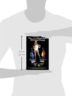 The Unofficial Dyson DC07 Workshop Manual: All you need to know to perform any DIY repair to your Dyson DC07,Used