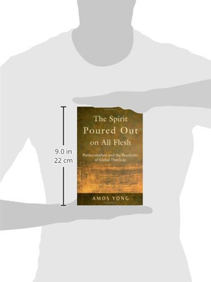 The Spirit Poured Out on All Flesh: Pentecostalism and the Possibility of Global Theology,Used