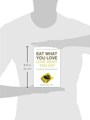 Eat What You Love, Love What You Eat: A Mindful Eating Program to Break Your EatRepentRepeat Cycle,New