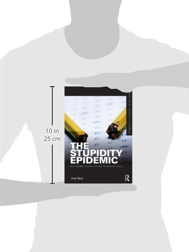 The Stupidity Epidemic: Worrying About Students, Schools, And America'S Future (Framing 21St Century Social Issues),New