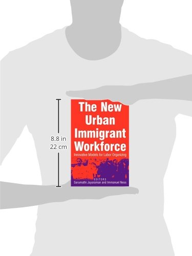 The New Urban Immigrant Workforce: Innovative Models for Labor Organizing,New