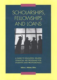 Scholarships, Fellowships and Loans: A Guide to Educationrelated Financial Aid Programs for Students and Professionals,Used