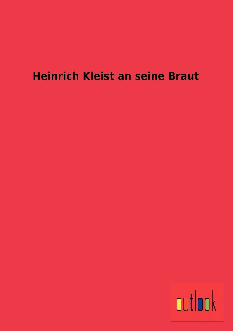 Heinrich Kleist an seine Braut (German Edition),Used