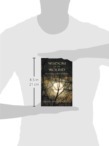 Wisdom of the Wound: Discovering a Path to Wholeness,Used