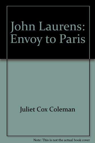 John Laurens, envoy to Paris: Bayard of the American Revolution,Used