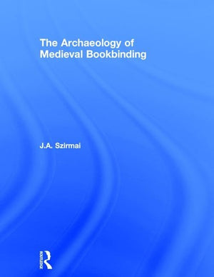 The Archaeology Of Medieval Bookbinding,New