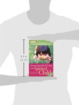 Answering the 8 Cries of the Spirited Child: Strong Children Need Confident Parents,Used