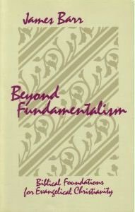 Beyond Fundamentalism: Biblical Foundations for Evangelical Christianity,Used