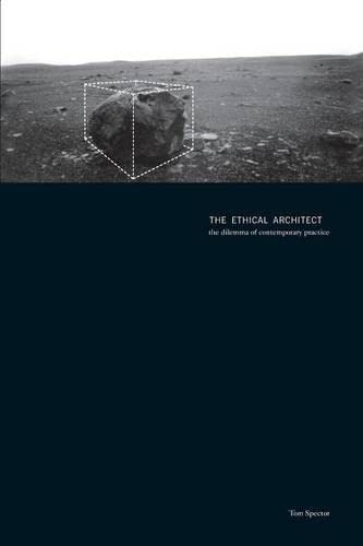 The Ethical Architect: the dilemma of contemporary practice,New