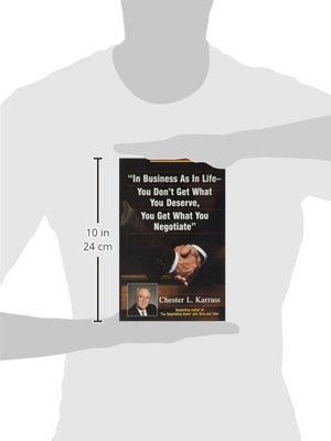 In Business As In Life, You Don'T Get What You Deserve, You Get What You Negotiate,New