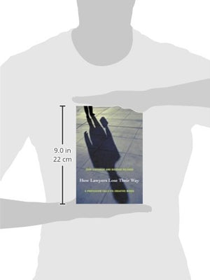 How Lawyers Lose Their Way: A Profession Fails Its Creative Minds,Used