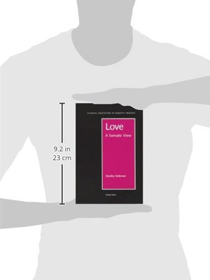 Love: A Somatic View (Clinical Education In Somatic Process)-new,New