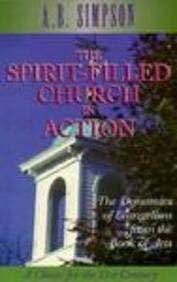 The SpiritFilled Church in Action: The Dynamics of Evangelism from the Book of Acts (Classics for the 21st Century),Used