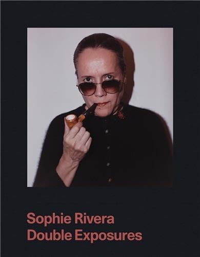 Sophie Rivera: Double Exposures