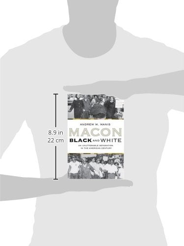 Macon Black and White: An Unutterable Separation in the American Century,Used
