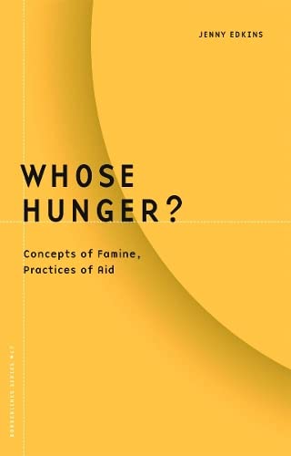 Whose Hunger?: Concepts Of Famine, Practices Of Aid