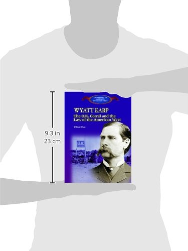 Wyatt Earp: The Ok Corral and the Law of the American West (The Library of American Lives and Times),Used