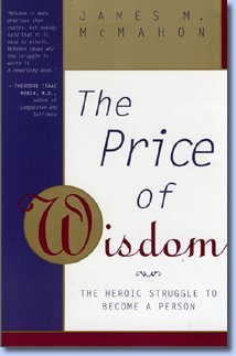 The Price of Wisdom: The Heroic Struggle to Become a Person,New