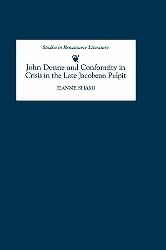 John Donne and Conformity in Crisis in the Late Jacobean Pulpit (Studies in Renaissance Literature, 13) (Volume 13),Used