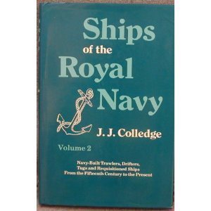 Ships of the Royal Navy, Vol. 2: NavyBuilt Trawlers, Drifters, Tugs and Requisitioned Ships from the 15th Century to the Presen,New