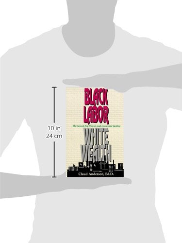 Black Labor, White Wealth: The Search for Power and Economic Justice,Used