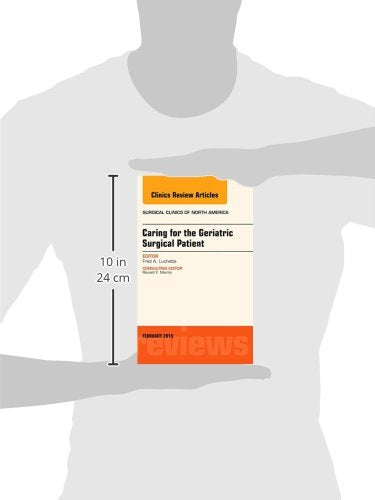 Caring for the Geriatric Surgical Patient, An Issue of Surgical Clinics (Volume 951) (The Clinics: Surgery, Volume 951),Used