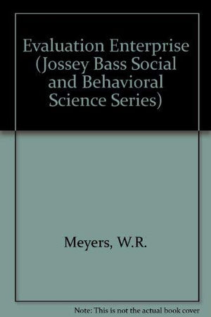 Evaluation Enterprise: A Realistic Appraisal of Evaluation Careers, Methods, and Applications (JOSSEY BASS SOCIAL AND BEHAVIORAL,Used