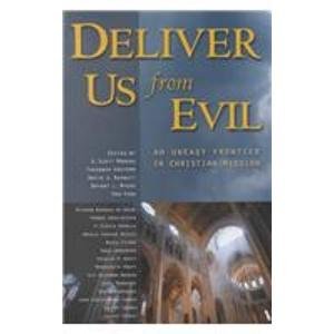 Deliver Us from Evil: An Uneasy Frontier in Christian Mission,Used