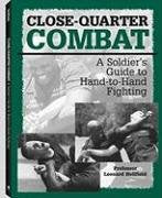 Closequarter Combat: A Soldiers Guide To HandToHand Fighting,Used