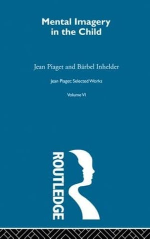 Mental Imaginery in the Child: Selected Works vol 6 (Selections, 6),Used