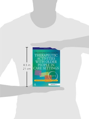 The Good Practice Guide to Therapeutic Activities with Older People in Care Settings: National Association for Providers of Acti,Used