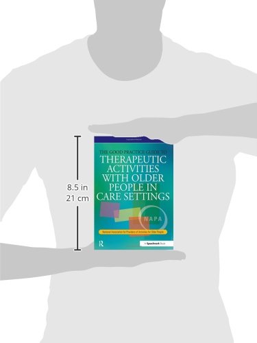 The Good Practice Guide to Therapeutic Activities with Older People in Care Settings: National Association for Providers of Acti,Used