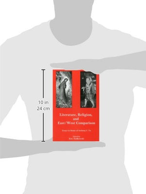 Literature, Religion, And East/West Comparison:: Essays In Honor Of Anthony C. Yu,Used