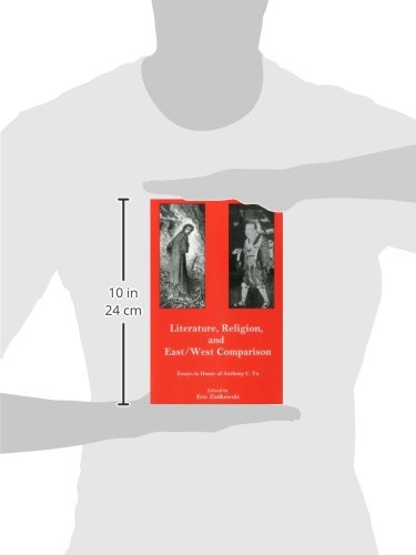 Literature, Religion, And East/West Comparison:: Essays In Honor Of Anthony C. Yu,Used