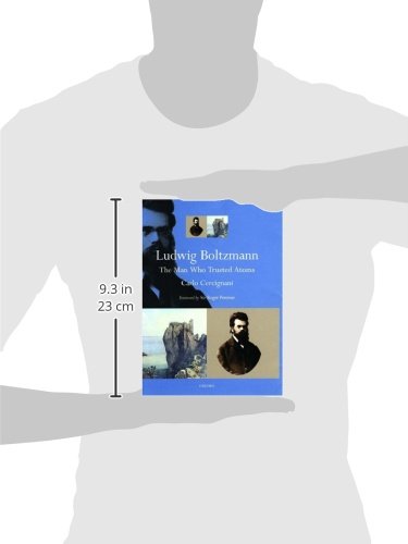 Ludwig Boltzmann: The Man Who Trusted Atoms,Used