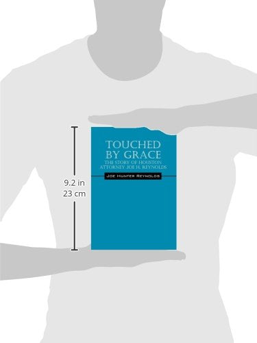 Touched by Grace: The Story of Houston Attorney Joe H. Reynolds,New