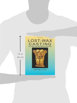 LostWax Casting: Old, New, and Inexpensive Methods,New