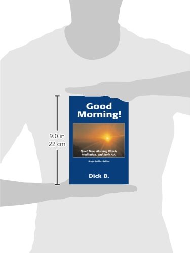 Good Morning!: Quiet Time, Morning Watch, Meditation, and Early A.A.,New