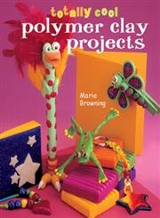 Totally Cool Polymer Clay Projects,Used