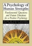 A Psychology of Human Strengths: Fundamental Questions and Future Directions for a Positive Psychology,Used