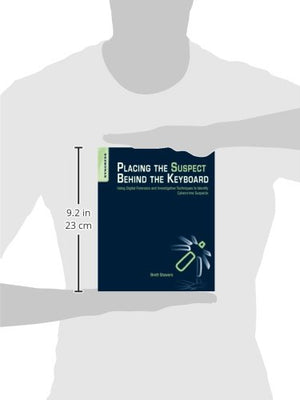 Placing the Suspect Behind the Keyboard: Using Digital Forensics and Investigative Techniques to Identify Cybercrime Suspects,Used