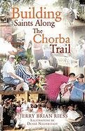 Building Saints Along The Chorba Trail,Used