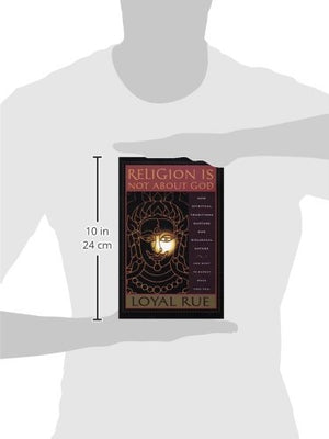 Religion is Not about God: How Spiritual Traditions Nurture our Biological Nature and What to Expect When They Fail,Used