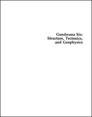 Gondwana Six: Structure, Tectonics, and Geophysics (Geophysical Monograph Series),Used
