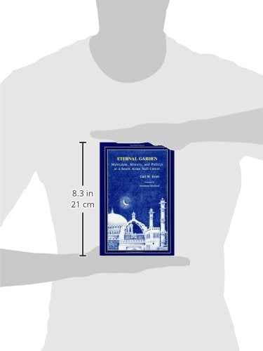 Eternal Garden: Mysticism, History, and Politics at a South Asian Sufi Center (SUNY Series in Muslim Spirituality in South Asia),Used