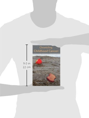 Chronicling Childhood Cancer: A Collection of Personal Stories by Children and Teens with Cancer,Used