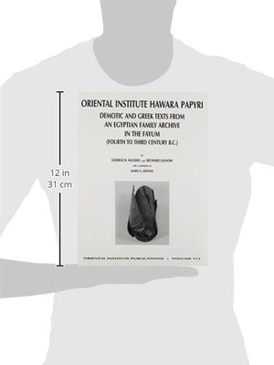 The Oriental Institute Hawara Papyri: Demotic and Greek Texts from an Egyptian Family Archive in the Fayum (Fourth to Third Cent,New