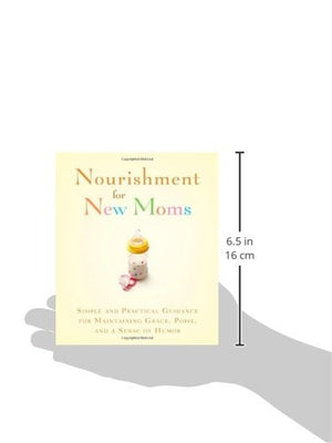 Nourishment for New Moms: Simple and Practical Guidance for Maintaining Grace, Poise, and Humor (Turning Points),Used