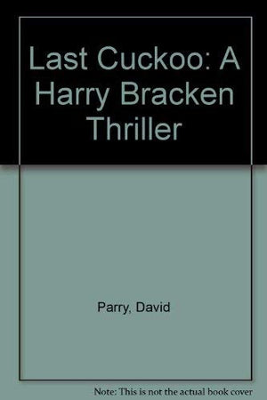 Last Cuckoo: A Harry Bracken Thriller,Used