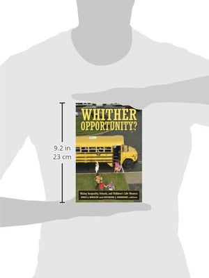 Whither Opportunity?: Rising Inequality, Schools, and Children's Life Chances (Copublished with the Spencer Foundation),Used